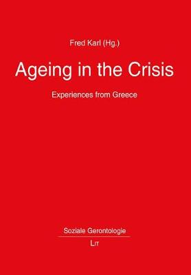 Ageing in the Crisis: Experiences from Greece - Soziale Gerontologie 4 (Paperback)