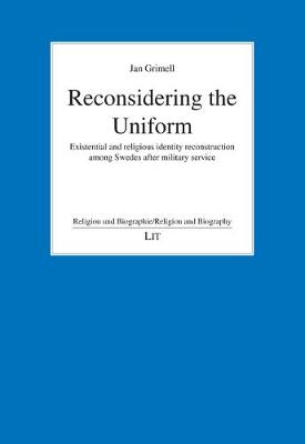 Reconsidering the Uniform: Existential and Religious Identity Reconstruction Among Swedes After Military Service - Religion Und Biographie/Religion and Biography 25 (Paperback)