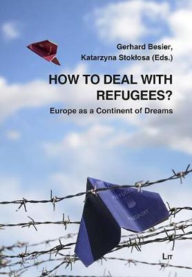 How to Deal with Refugees?: Europe as a Continent of Dreams - Migration 5 (Paperback)