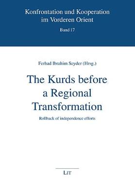 The Kurds Before a Regional Transformation: Rollback of Independence Efforts - Konfrontation Und Kooperation Im Vordere (Paperback)