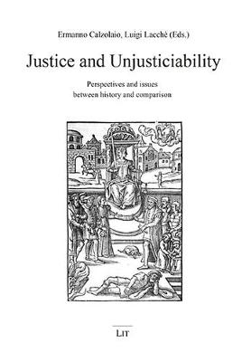 Justice and Unjusticiability: Perspectives and Issues Between History and Comparison - Rechtsgeschichte Und Rechtsgeschehen (Hardback)