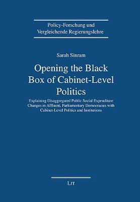 Opening the Black-Box of Cabinet-Level Politics: Explaining Disaggregated Public Social Expenditure Changes in Affluent, Parliamentary Democracies with Cabinet-Level Politics and Institutions - Policy-Forschung Und Vergleichende Regie (Paperback)