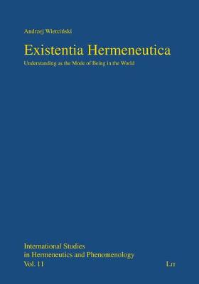 Existentia Hermeneutica: Understanding as the Mode of Being in the World - International Studies in Hermeneutics an (Paperback)