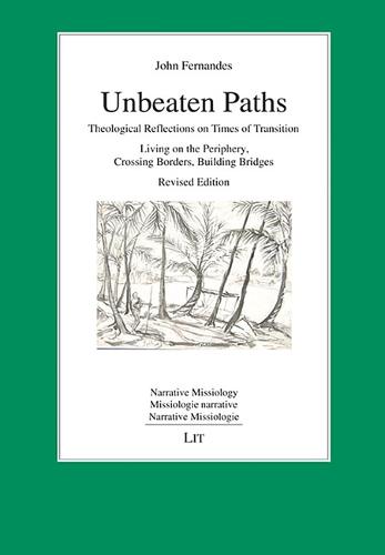 Unbeaten Paths: Theological Reflections on Times of Transition: Living on the Periphery, Crossing Borders, Building Bridges. Revised Edition - Narrative Missiology / Missiologie Narra (Paperback)