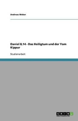 Daniel 8,14 - Das Heiligtum Und Der Yom Kippur (Paperback)