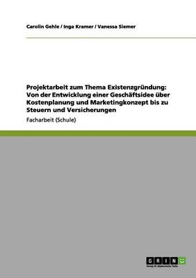 Projektarbeit Zum Thema Existenzgrundung (Paperback)