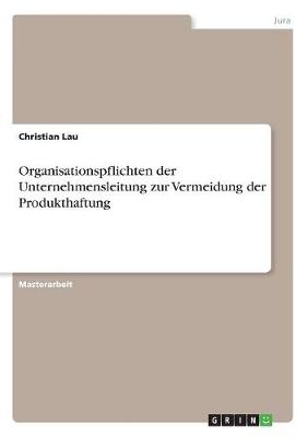 Organisationspflichten Der Unternehmensleitung Zur Vermeidung Der Produkthaftung (Paperback)