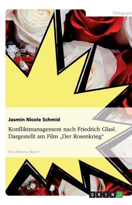 Konfliktmanagement Nach Friedrich Glasl. Dargestellt Am Film "der Rosenkrieg" (Paperback)
