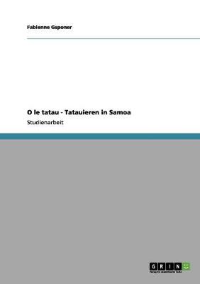 O Le Tatau - Tatauieren in Samoa (Paperback)