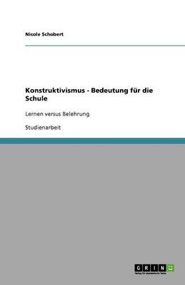 Konstruktivismus - Bedeutung Fur Die Schule (Paperback)