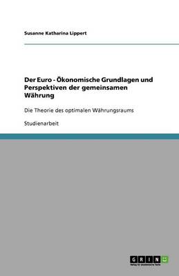 Der Euro - konomische Grundlagen Und Perspektiven Der Gemeinsamen W hrung (Paperback)
