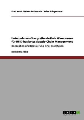 Unternehmens bergreifende Data Warehouses F r Rfid-Basiertes Supply Chain Management (Paperback)
