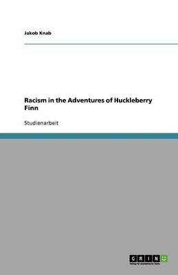 Racism in the Adventures of Huckleberry Finn (Paperback)