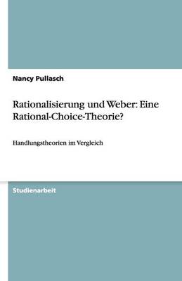 Rationalisierung Und Weber: Eine Rational-Choice-Theorie? (Paperback)