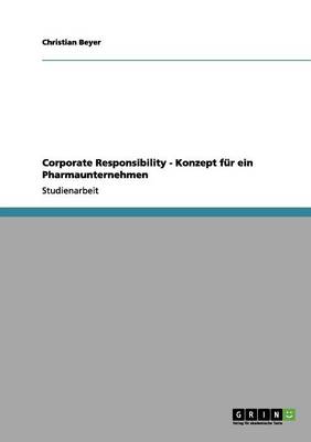 Corporate Responsibility - Konzept Fur Ein Pharmaunternehmen (Paperback)