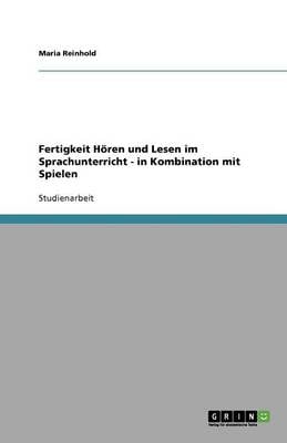 Fertigkeit H ren Und Lesen Im Sprachunterricht - In Kombination Mit Spielen (Paperback)