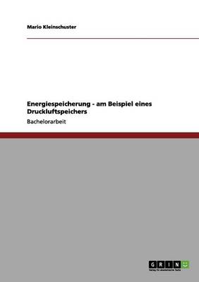 Energiespeicherung Am Beispiel Eines Druckluftspeichers (Paperback)