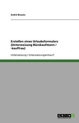 Erstellen Eines Urlaubsformulars (Unterweisung Burokaufmann / -Kauffrau) (Paperback)