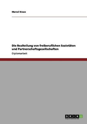 Die Realteilung Von Freiberuflichen Sozietaten Und Partnerschaftsgesellschaften (Paperback)