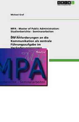 Die Anforderungen an Die Kommunikation ALS Zentrale F hrungsaufgabe Im Ver nderungsprozess (Paperback)