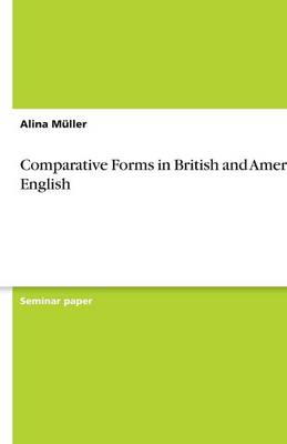 Comparative Forms in British and American English (Paperback)