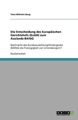 Die Entscheidung Des Europaischen Gerichtshofs (Eugh) Zum Auslands-Bafog (Paperback)