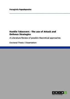 Hostile Takeovers - The Use of Attack and Defence Strategies (Paperback)