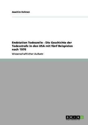 Endstation Todeszelle - Die Geschichte Der Todesstrafe in Den USA Mit Funf Beispielen Nach 1976 (Paperback)