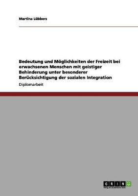 Freizeit Bei Erwachsenen Menschen Mit Geistiger Behinderung. Bedeutung Und Moglichkeiten (Paperback)