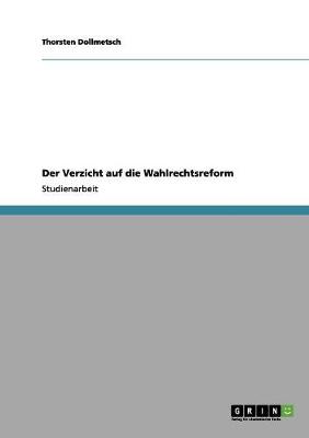 Der Verzicht Auf Die Wahlrechtsreform (Paperback)