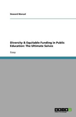 Diversity & Equitable Funding in Public Education: The Ultimate Salves (Paperback)