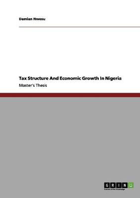 Tax Structure and Economic Growth in Nigeria (Paperback)