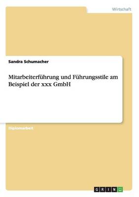Mitarbeiterfuhrung Und Fuhrungsstile Am Beispiel Der XXX Gmbh (Paperback)