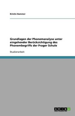 Grundlagen Der Phonemanalyse Unter Eingehender Berucksichtigung Des Phonembegriffs Der Prager Schule (Paperback)
