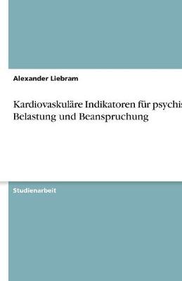 Kardiovaskulare Indikatoren Fur Psychische Belastung Und Beanspruchung (Paperback)