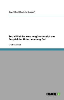 Social Web Im Konsumguterbereich Am Beispiel Der Unternehmung Dell (Paperback)