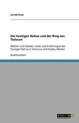 Die Heutigen Nahua Und Der Ring Aus Tlalocan (Paperback)