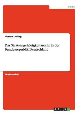 Das Staatsangehorigkeitsrecht in Der Bundesrepublik Deutschland (Paperback)