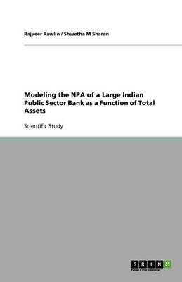 Modeling the NPA of a Large Indian Public Sector Bank as a Function of Total Assets (Paperback)