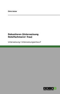 Dekantieren (Unterweisung Hotelfachmann/- Frau) (Paperback)