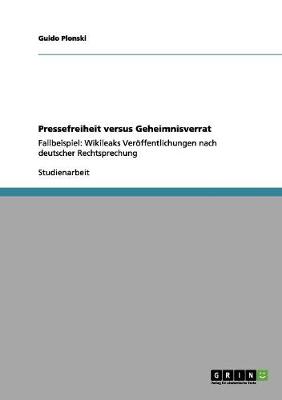 Pressefreiheit Versus Geheimnisverrat (Paperback)