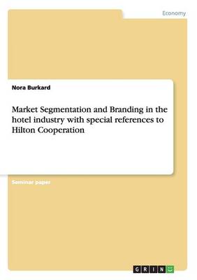 Market Segmentation and Branding in the Hotel Industry (Paperback)