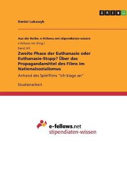 Zweite Phase Der Euthanasie Oder Euthanasie-Stopp? Uber Das Propagandamittel Des Films Im Nationalsozialismus (Paperback)