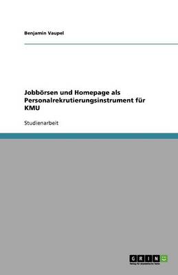 Jobb rsen Und Homepage ALS Personalrekrutierungsinstrument F r Kmu (Paperback)
