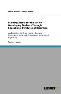 Building Assets for the Nation - Developing Students Through Educational Institutes of Rajasthan (Paperback)