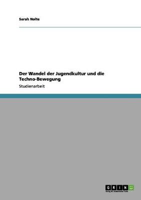 Der Wandel Der Jugendkultur Und Die Techno-Bewegung (Paperback)
