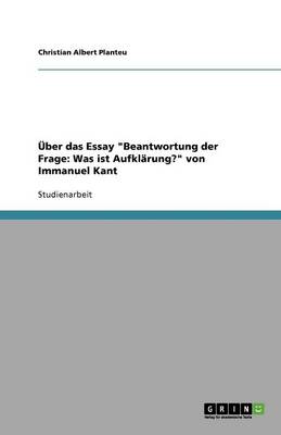 ber Das Essay Beantwortung Der Frage: Was Ist Aufkl rung? Von Immanuel Kant (Paperback)