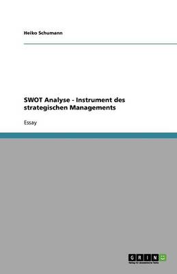 Die Swot Analyse. Ein Instrument Des Strategischen Managements (Paperback)