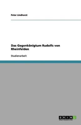 Das Gegenk nigtum Rudolfs Von Rheinfelden (Paperback)
