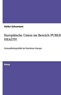 Europaische Union Im Bereich Public Health (Paperback)